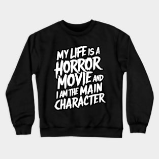 Dramatic Life Horror Movie Tee - Main Character Statement Tee Crewneck Sweatshirt